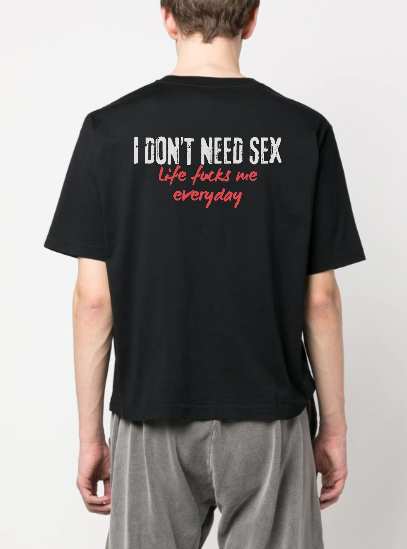 I DON'T NEED SEX T-SHIRT